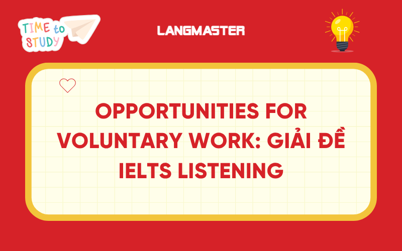 Opportunities for voluntary work: Giải đề IELTS Listening